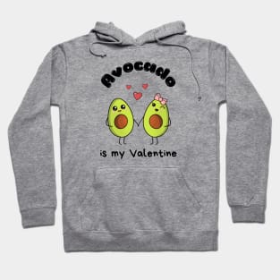 Avocado is my Valentine  - cute kawaii  avocados Hoodie